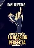 Roma Heredia: la ocasión perfecta. Novela policiaca de intriga y misterio. ¿Quién asesinó a Helena Madariaga?