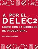 A por el DELE C2: Libro con 10 modelos de Prueba Oral (Examen de español DELE)