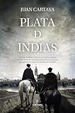 Plata de indias (Novela Histórica)