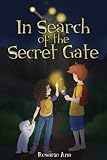 In Search of the Secret Gate: A mystery adventure with a surprise ending (Chapter book for children for ages 7 - 12)