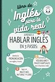 LIBRO DE INGLÉS PARA LA VIDA REAL. APRENDER A HABLAR INGLÉS EN 3 PASOS: 1 Domina la pronunciación del inglés fácil. 2 Automatiza vocabulario y frases ... Learn English for Spanish speakers with audio