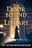 The Door Behınd The Lıbrary: Un Mundo de Misterio y Aventura para Estudiantes de Inglés Nivel B1-B2