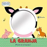 Espejito, espejito. La granja (Castellano - A PARTIR DE 0 AÑOS - PROYECTO DE 0 A 3 AÑOS - Libros manipulativos)