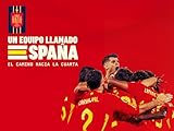 Un equipo llamado España. El camino hacia la cuarta