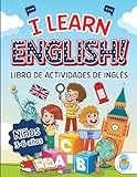 I LEARN ENGLISH! LIBRO DE ACTIVIDADES DE INGLÉS PARA NIÑOS 3-6 AÑOS: ¡Aprende inglés jugando! Alfabeto, números, colores, formas, y muchas páginas ... ACTIVIDADES DE INGLÉS PARA NIÑOS 3-7 AÑOS.)
