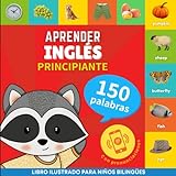 Aprender inglés - 150 palabras con pronunciación - Principiante: Libro ilustrado para niños bilingües