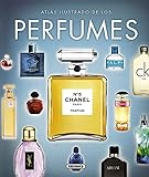 Los perfumes (Atlas Ilustrado)