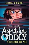 The Secret Key: A great debut mystery adventure for children ages 11+: Book 1 (Agatha Oddly)