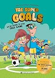 The Super Goals 01 - We're Going to Win This Game: ¡Nunca el fútbol había sido tan divertido! Libro en INGLÉS sobre un equipo de fútbol insólito, amistad y mucho humor.: 1