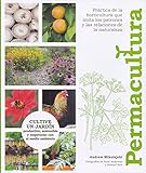 Permacultura: Cultive un jardín productivo, sostenible y resoetuoso con el medio ambiente (SIN COLECCION)