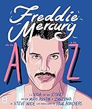 Freddie Mercury de la A a la Z: La vida de un icono. Desde Mary Austin a Zanzíbar